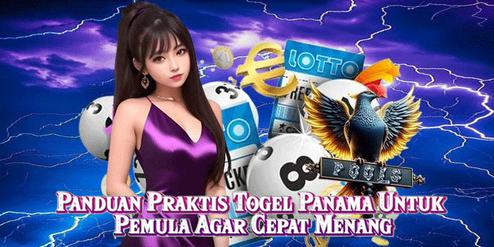 Panduan Praktis Togel Panama Untuk Pemula Agar Cepat Menang