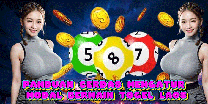 Panduan Cerdas Mengatur Modal Bermain Togel Laos