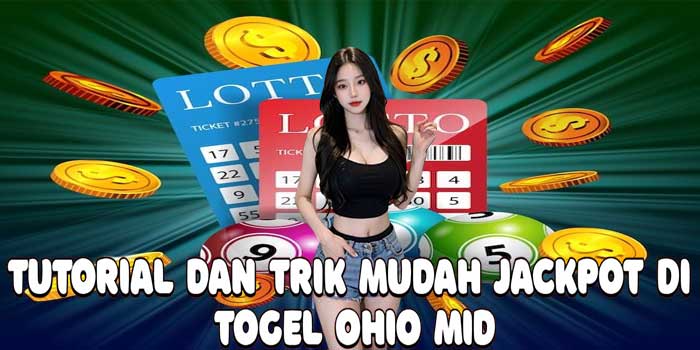 Tutorial dan Trik Mudah Jackpot Di Togel Ohio Mid